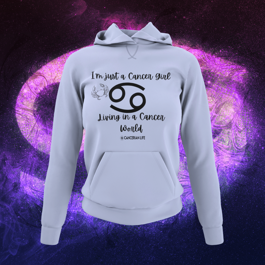 I'm just a Cancer Girl Living in a Cancer World Hoodie